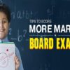 Tips to Score More Marks in Board Exams